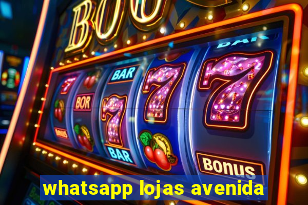 whatsapp lojas avenida